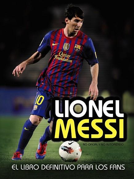 LIONEL MESSI EL LIBRO DEFINITIVO PARA LOS FANS | 9788441535961 | PEREZ, MIKE | Llibreria Online de Vilafranca del Penedès | Comprar llibres en català