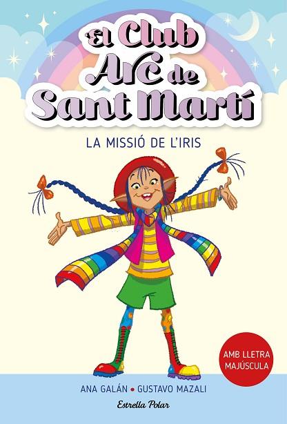 EL CLUB ARC DE SANT MARTÍ 1 LA MISSIÓ DE L'IRIS | 9788413895512 | GALÁN, ANA | Llibreria Online de Vilafranca del Penedès | Comprar llibres en català