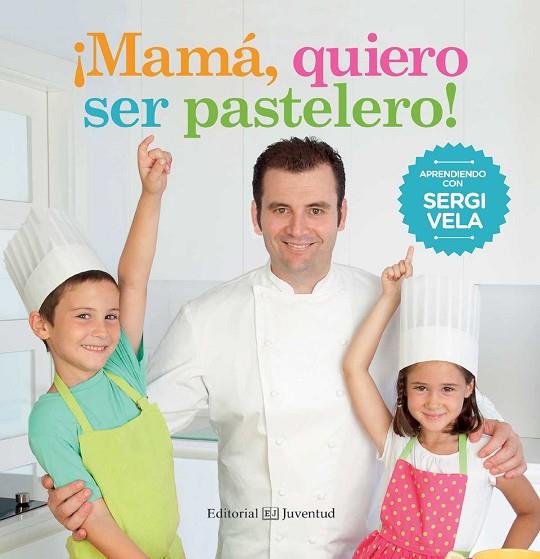 MAMÁ QUIERO SER PASTELERO | 9788426142214 | VELA CÁRDENAS, SERGI | Llibreria Online de Vilafranca del Penedès | Comprar llibres en català