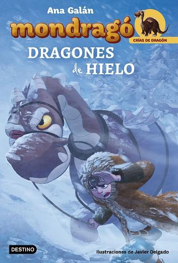 MONDRAGÓ. DRAGONES DE HIELO | 9788408182498 | GALÁN, ANA/DELGADO GONZÁLEZ, JAVIER | Llibreria L'Odissea - Libreria Online de Vilafranca del Penedès - Comprar libros