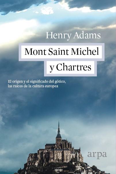 MONT SAINT MICHEL Y CHARTRES | 9788416601110 | ADAMS, HENRY | Llibreria Online de Vilafranca del Penedès | Comprar llibres en català