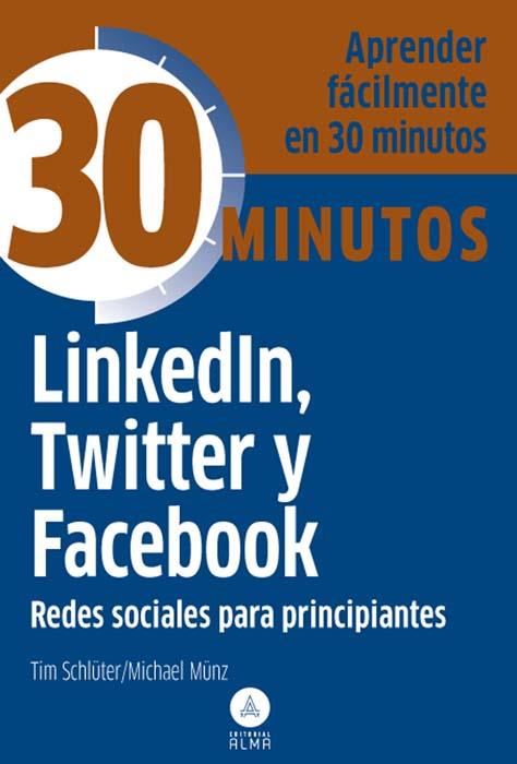 LINKEDIN TWITTER Y FACEBOOK REDES SOCIALES PRINCIPIANTES | 9788415618119 | SCHLUTER, TIM / MUNZ, MICHAEL | Llibreria L'Odissea - Libreria Online de Vilafranca del Penedès - Comprar libros