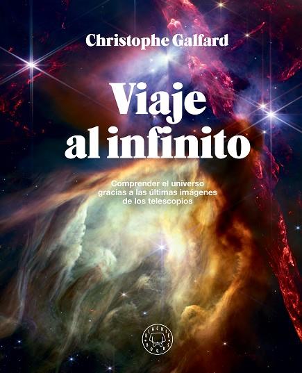 VIAJE AL INFINITO ( EDICIÓN GRAN FORMATO A TODO COLOR ) | 9788410025172 | GALFARD, CHRISTOPHE | Llibreria Online de Vilafranca del Penedès | Comprar llibres en català