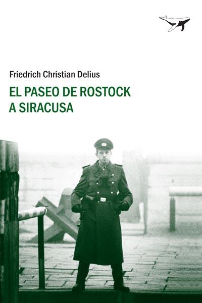 EL PASEO DE ROSTOCK A SIRACUSA | 9788493741365 | DELIUS, FRIEDRICH CHRISTIAN | Llibreria L'Odissea - Libreria Online de Vilafranca del Penedès - Comprar libros