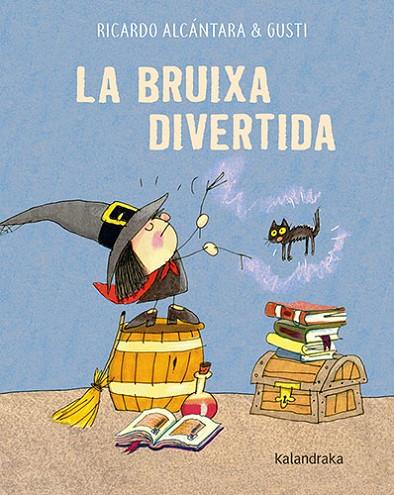 LA BRUIXA DIVERTIDA | 9788418558597 | ALCÁNTARA, RICARDO | Llibreria Online de Vilafranca del Penedès | Comprar llibres en català