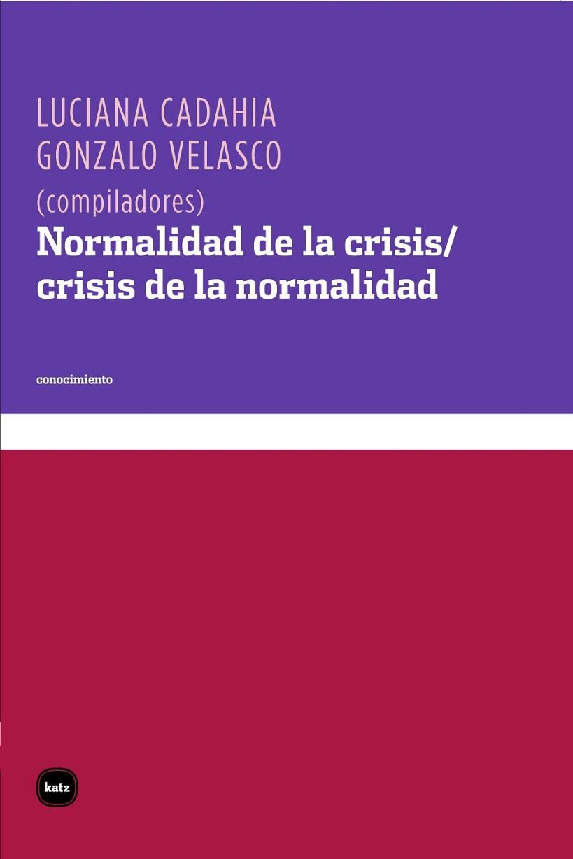 NORMALIDAD DE LA CRISIS / CRISIS DE LA NORMALIDAD | 9788492946457 | CADAHIA, LUCIANA / VELASCO, GONZALO | Llibreria Online de Vilafranca del Penedès | Comprar llibres en català