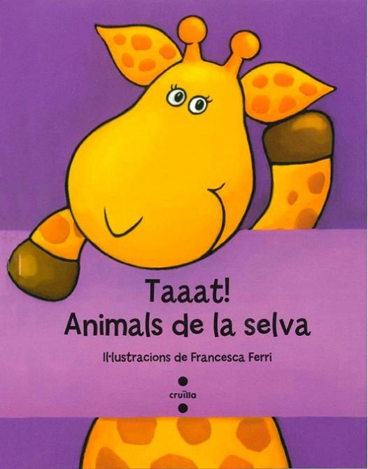 TAAAT ANIMALS DE LA SELVA | 9788466134217 | FERRI, FRANCESCA | Llibreria Online de Vilafranca del Penedès | Comprar llibres en català