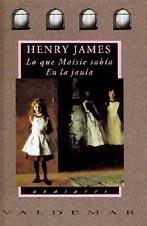 LO QUE MAISIE SABIA, EN LA JAULA | 9788477021421 | HENRY JAMES | Llibreria Online de Vilafranca del Penedès | Comprar llibres en català