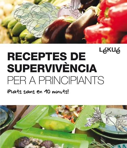 RECEPTES DE SUPERVIVIENCIA PER A PRINCIPIANTS | 9788415193074 | DIVERSOS AUTORS | Llibreria L'Odissea - Libreria Online de Vilafranca del Penedès - Comprar libros