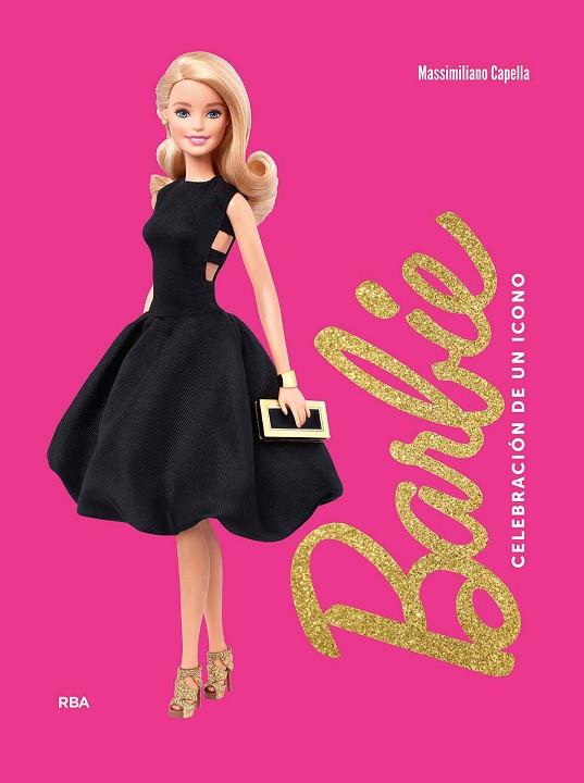 BARBIE CELEBRACIÓN DE UN ICONO | 9788411327435 | CAPELLA, MASSIMILIANO | Llibreria Online de Vilafranca del Penedès | Comprar llibres en català