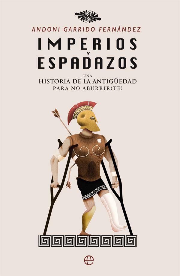 IMPERIOS Y ESPADAZOS | 9788491641278 | GARRIDO FERNÁNDEZ, ANDONI | Llibreria Online de Vilafranca del Penedès | Comprar llibres en català