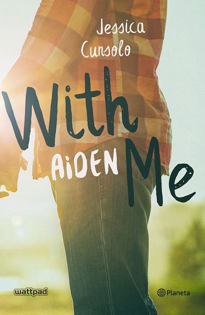 WITH ME AIDEN | 9788408201779 | CUNSOLO, JESSICA | Llibreria Online de Vilafranca del Penedès | Comprar llibres en català