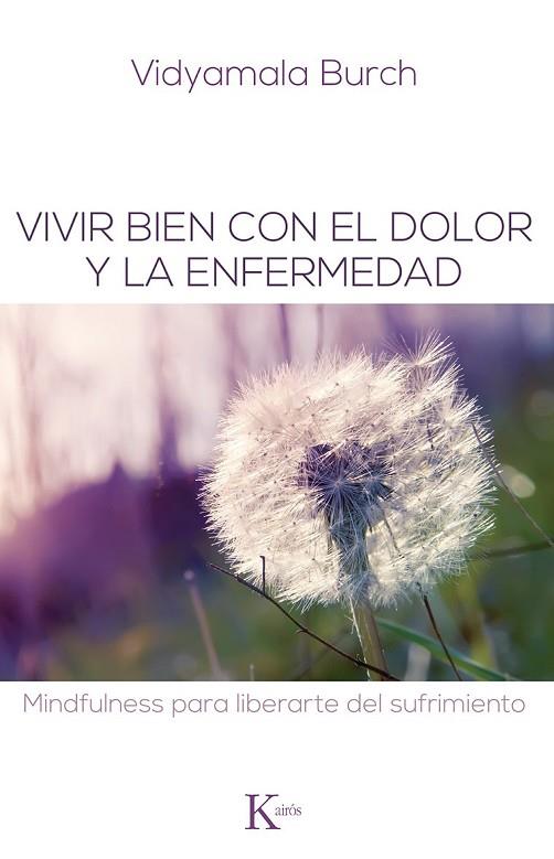 VIVIR BIEN CON EL DOLOR Y LA ENFERMEDAD | 9788499883731 | BURCH, VIDYAMALA | Llibreria Online de Vilafranca del Penedès | Comprar llibres en català