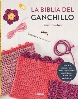 LA BIBLIA DEL GANCHILLO | 9788411540759 | CROWFOOT, JANE | Llibreria Online de Vilafranca del Penedès | Comprar llibres en català