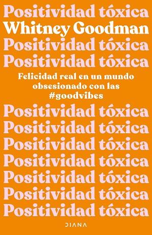 POSITIVIDAD TOXICA | 9788411190961 | GOODMAN, WHITNEY | Llibreria L'Odissea - Libreria Online de Vilafranca del Penedès - Comprar libros