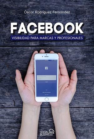 FACEBOOK VISIBILIDAD PARA MARCAS Y PROFESIONALES  | 9788441538221 | RODRÍGUEZ FERNÁNDEZ, ÓSCAR | Llibreria Online de Vilafranca del Penedès | Comprar llibres en català