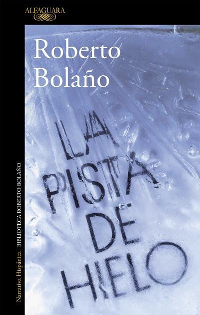 LA PISTA DE HIELO | 9788420431536 | BOLAÑO, ROBERTO | Llibreria L'Odissea - Libreria Online de Vilafranca del Penedès - Comprar libros