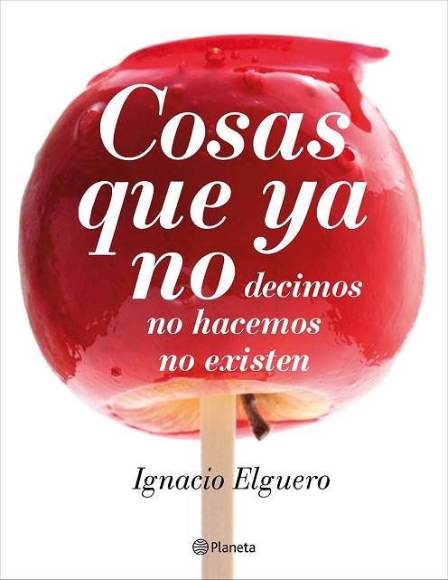 COSAS QUE YA NO | 9788408138228 | ELGUERO, IGNACIO | Llibreria L'Odissea - Libreria Online de Vilafranca del Penedès - Comprar libros