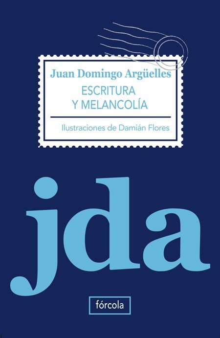 ESCRITURA Y MELANCOLIA | 9788415174028 | ARGUELLES, JUAN DOMINGO | Llibreria Online de Vilafranca del Penedès | Comprar llibres en català