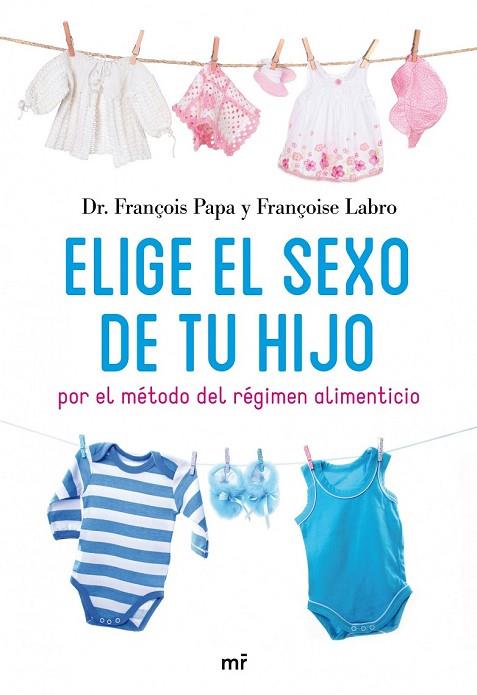 ELIGE EL SEXO DE TU HIJO | 9788427035171 | DR. FRANÇOIS PAPA / FRANÇOISE LABRO | Llibreria L'Odissea - Libreria Online de Vilafranca del Penedès - Comprar libros