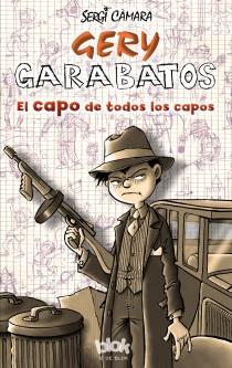 GERY GARABATOS EL CAPO DE TODOS LOS CAPOS | 9788415579311 | CAMARA, SERGIO | Llibreria Online de Vilafranca del Penedès | Comprar llibres en català