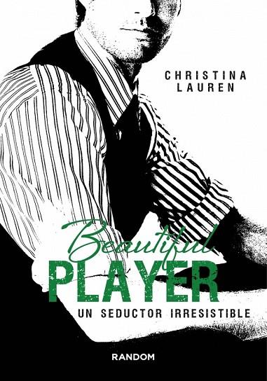 BEAUTIFUL PLAYER. UN SEDUCTOR IRRESISTIBLE | 9788415725510 | LAUREN,CHRISTINA | Llibreria L'Odissea - Libreria Online de Vilafranca del Penedès - Comprar libros