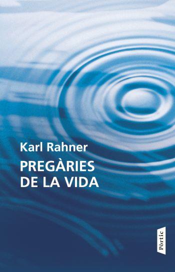 PREGARIES DE LA VIDA | 9788498091618 | RAHNER, KARL | Llibreria Online de Vilafranca del Penedès | Comprar llibres en català