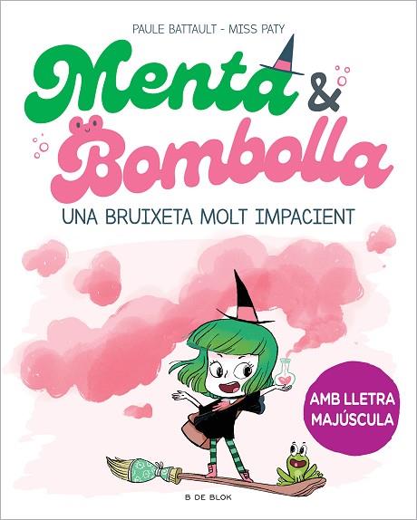 MENTA I BOMBOLLA 1 - UNA BRUIXETA MOLT IMPACIENT | 9788419378712 | BATTAULT, PAULE/MISS PATY | Llibreria Online de Vilafranca del Penedès | Comprar llibres en català