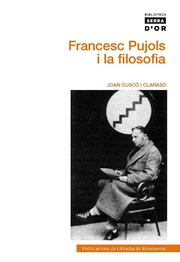 FRANCESC PUJOLS I LA FILOSOFIA | 9788498835472 | CUSCÓ, JOAN | Llibreria Online de Vilafranca del Penedès | Comprar llibres en català