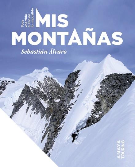 MIS MONTAÑAS TODA UNA VIDA AL FILO DE LO IMPOSIBLE | 9788491588481 | ÁLVARO LOMBA, SEBASTIÁN | Llibreria Online de Vilafranca del Penedès | Comprar llibres en català