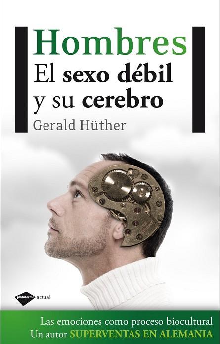 HOMBRES EL SEXO DEBIL Y SU CEREBRO | 9788415115236 | HUTHER, GERALD | Llibreria L'Odissea - Libreria Online de Vilafranca del Penedès - Comprar libros
