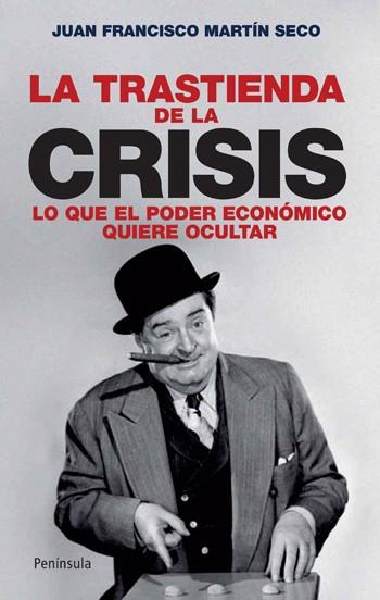 LA TRASTIENDA DE LA CRISIS | 9788483078631 | MARTIN SECO, JUAN FRANCISCO | Llibreria Online de Vilafranca del Penedès | Comprar llibres en català