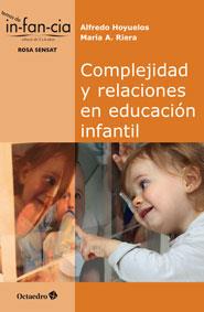 COMPLEJIDAD  Y RELACIONES EN EDUCACIÓN INFANTIL | 9788499217314 | HOYUELOS PLANILLO, ALFREDO / RIERA JAUME, MARIA ANTÒNIA | Llibreria Online de Vilafranca del Penedès | Comprar llibres en català