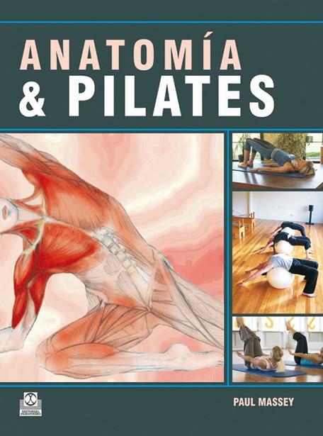 ANATOMIA & PILATES | 9788499100234 | MASSEY, PAUL | Llibreria Online de Vilafranca del Penedès | Comprar llibres en català