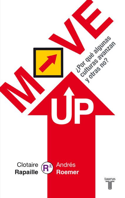 MOVE UP POR QUE ALGUNAS CULTURAS AVANZAN Y OTRAS NO | 9788430609970 | RAPAILLE, CLOTAIRE / ROEMER, ANDRES | Llibreria Online de Vilafranca del Penedès | Comprar llibres en català