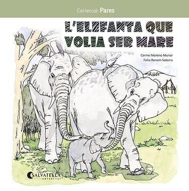 L'ELEFANTA QUE VOLIA SER MARE | 9788419565549 | MORENO MUNAR, CARME/RENOM SOTORRA, FELIU | Llibreria Online de Vilafranca del Penedès | Comprar llibres en català