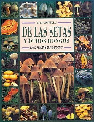 GUIA COMPLETA DE LAS SETAS Y OTROS HONGOS | 9788487756535 | D.PEGLER.. | Llibreria Online de Vilafranca del Penedès | Comprar llibres en català