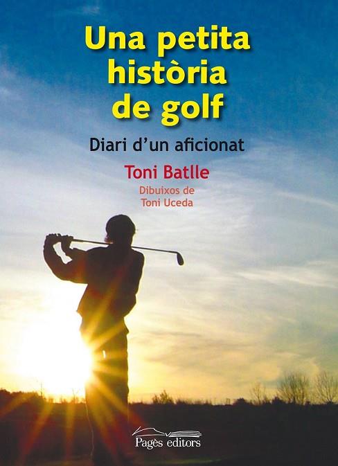 UNA PETITA HISTORIA DE GOLF | 9788497798846 | BATLLE, TONI | Llibreria L'Odissea - Libreria Online de Vilafranca del Penedès - Comprar libros