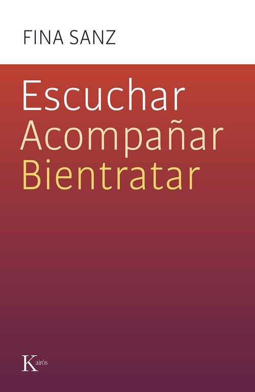 ESCUCHAR ACOMPAÑAR BIENTRATAR | 9788411212458 | SANZ RAMÓN, FINA | Llibreria Online de Vilafranca del Penedès | Comprar llibres en català