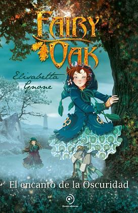 FAIRY OAK 2 EL ENCANTO DE LA OSCURIDAD | 9788410346208 | GNONE, ELISABETTA/GARCÍA, MIGUEL | Llibreria Online de Vilafranca del Penedès | Comprar llibres en català