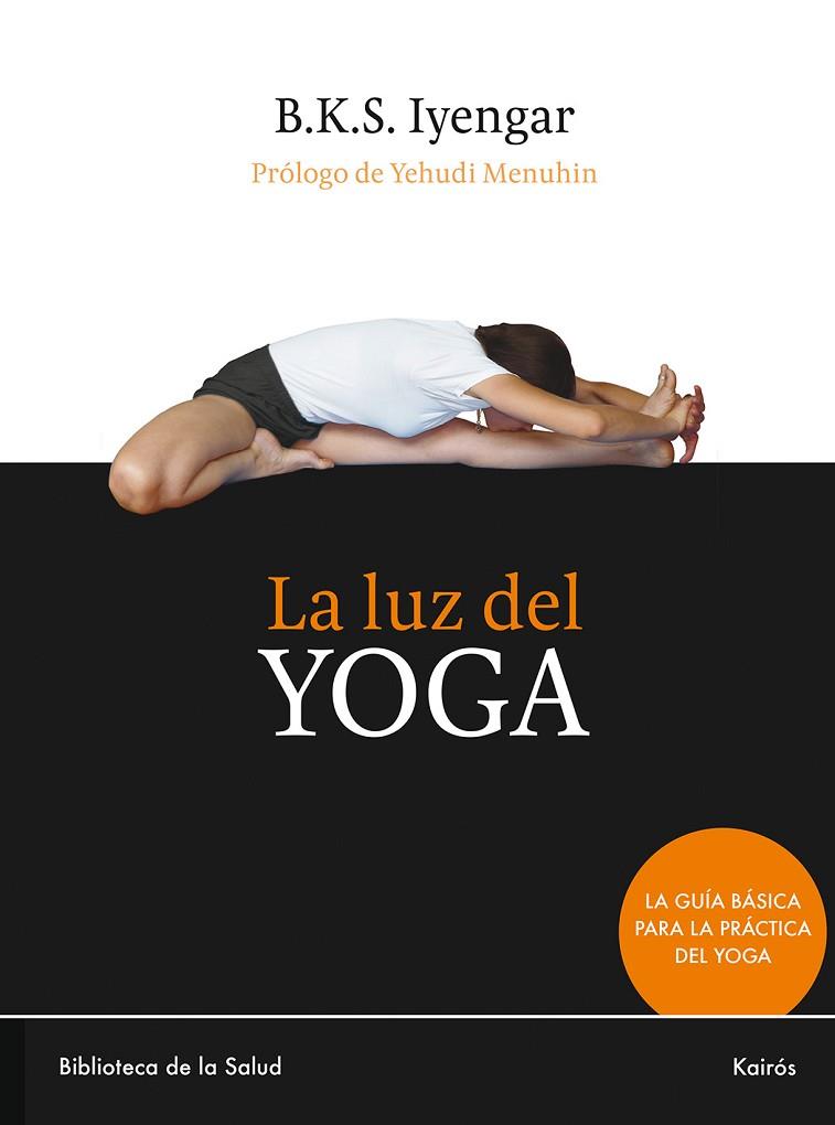 LA LUZ DEL YOGA | 9788472453098 | B.K.S.IYENGAR | Llibreria Online de Vilafranca del Penedès | Comprar llibres en català