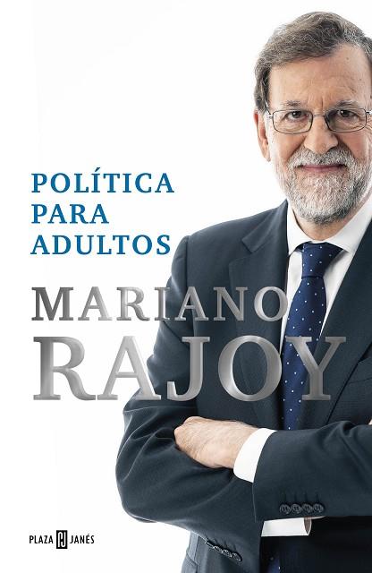 POLÍTICA PARA ADULTOS | 9788401028663 | RAJOY, MARIANO | Llibreria Online de Vilafranca del Penedès | Comprar llibres en català