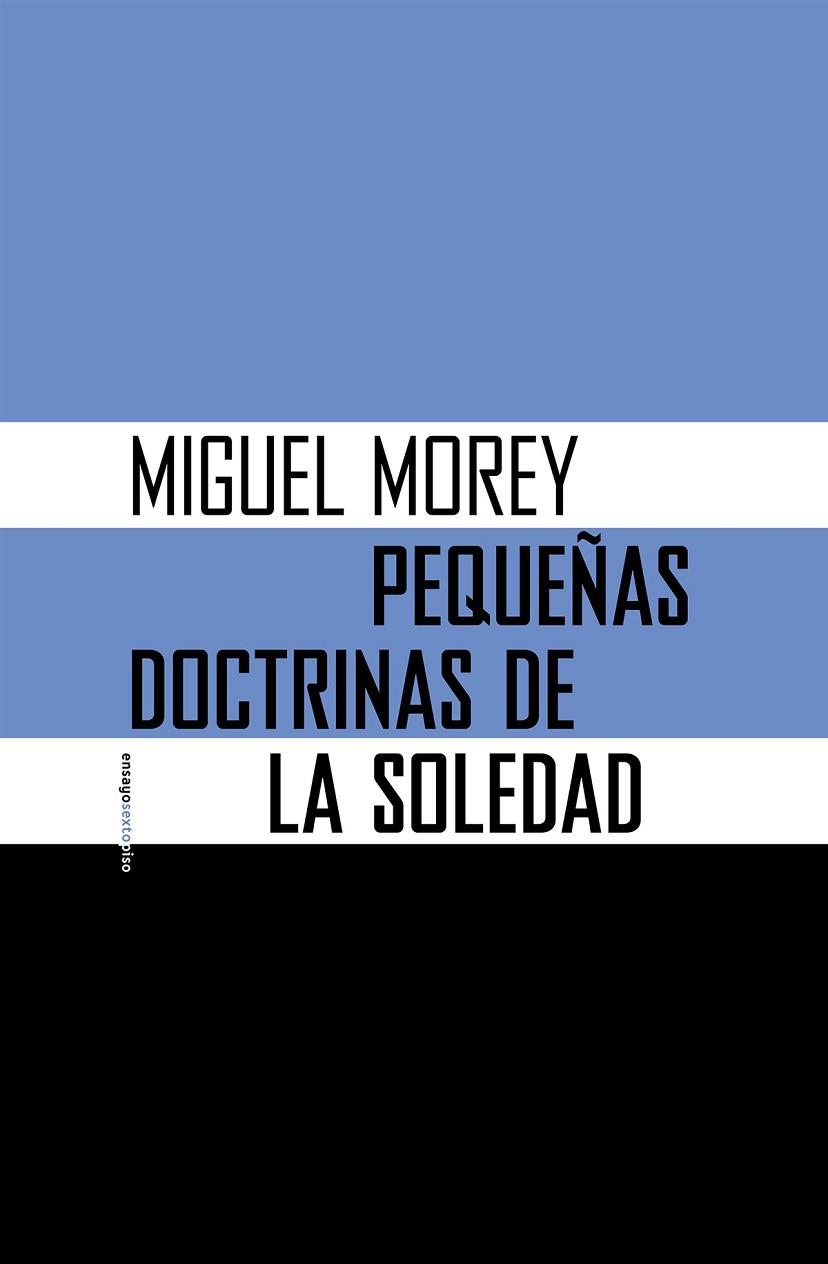 PEQUEÑAS DOCTRINAS DE LA SOLEDAD | 9788416358274 | MOREY FARRÉ, MIGUEL | Llibreria Online de Vilafranca del Penedès | Comprar llibres en català