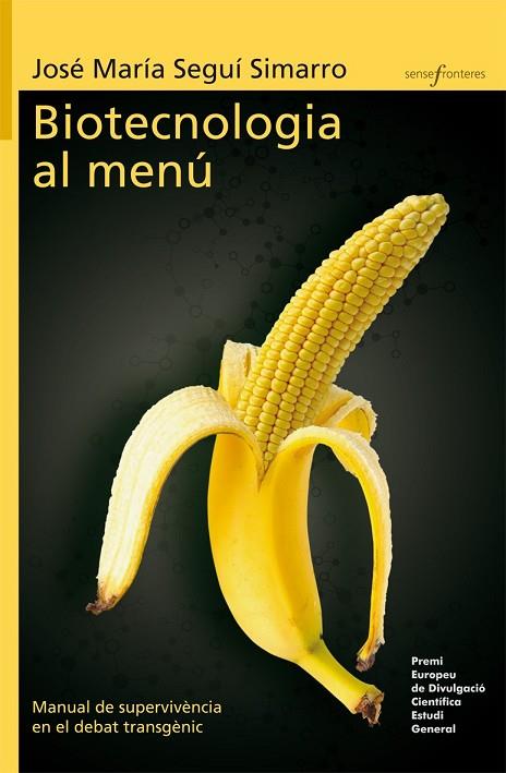 BIOTECNOLOGIA AL MENU. MANUAL DE SUPERVIVÈNCIA EN EL DEBAT T | 9788415390541 | SEGUI, JOSÉ MARÍA | Llibreria Online de Vilafranca del Penedès | Comprar llibres en català