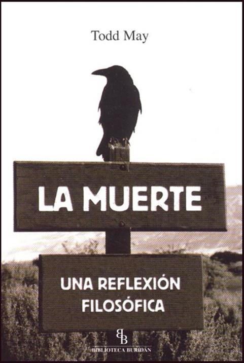 LA MUERTE UNA REFLEXION FILOSOFICA | 9788492616718 | MAY,TODD | Llibreria Online de Vilafranca del Penedès | Comprar llibres en català