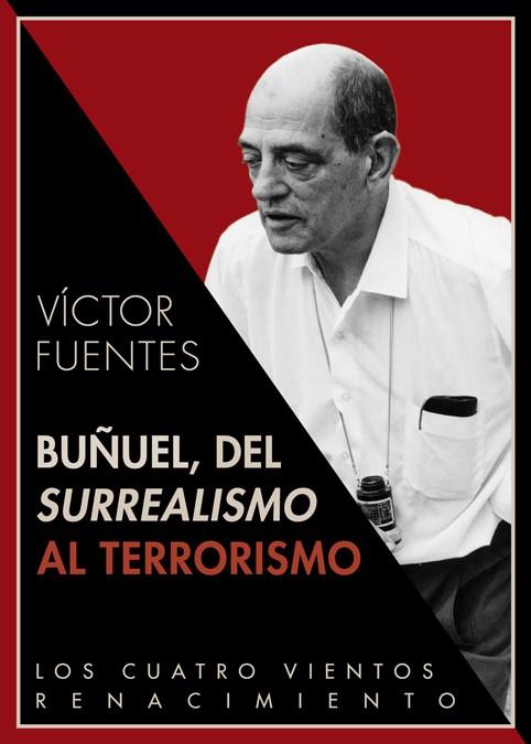 BUÑUEL DEL SURREALISMO AL TERRORISMO | 9788484727835 | FUENTES, VÍCTOR | Llibreria Online de Vilafranca del Penedès | Comprar llibres en català