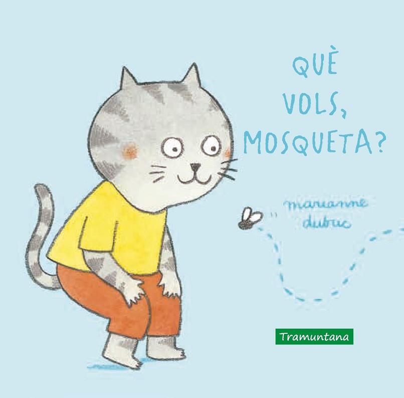 QUÈ VOLS MOSQUETA? | 9788417303914 | DUBUC, MARIANNE | Llibreria Online de Vilafranca del Penedès | Comprar llibres en català