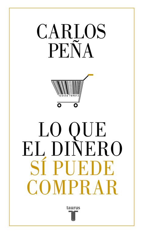 LO QUE EL DINERO SÍ PUEDE COMPRAR | 9788430620050 | PEÑA, CARLOS | Llibreria Online de Vilafranca del Penedès | Comprar llibres en català