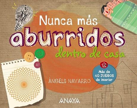 NUNCA MÁS ABURRIDOS DENTRO DE CASA | 9788467861297 | NAVARRO, ÀNGELS | Llibreria L'Odissea - Libreria Online de Vilafranca del Penedès - Comprar libros