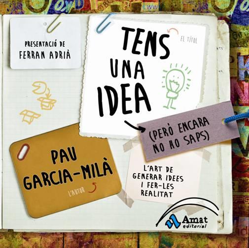 TENS UNA IDEA PERO ENCARA NO HO SAPS | 9788497354202 | GARCIA-MILA, PAU | Llibreria L'Odissea - Libreria Online de Vilafranca del Penedès - Comprar libros